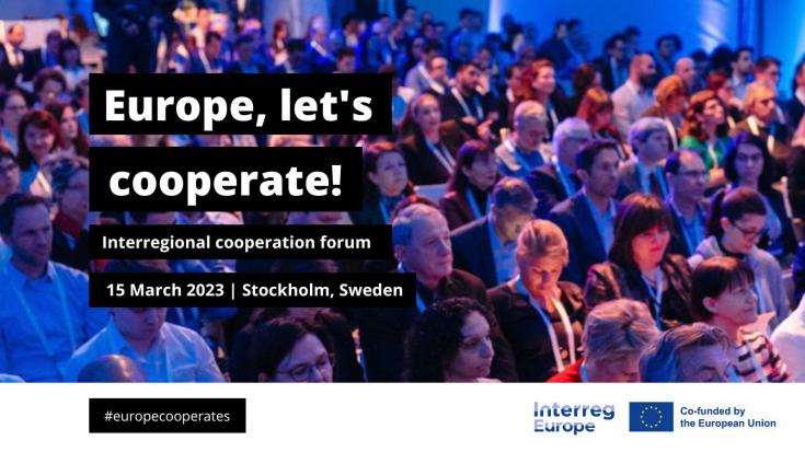 Europe, let's cooperate! interregional cooperation forum 2023 takes place on 15 March 2023 in Stockholm, Sweden conference audience and event name 'Europe, let's cooperate! interregional cooperation forum' 15 March 2023, Stockholm, Sweden, event hashtag #europecooperates, Interreg Europe logo