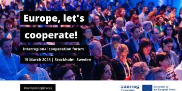 Europe, let's cooperate! interregional cooperation forum 2023 takes place on 15 March 2023 in Stockholm, Sweden conference audience and event name 'Europe, let's cooperate! interregional cooperation forum' 15 March 2023, Stockholm, Sweden, event hashtag #europecooperates, Interreg Europe logo
